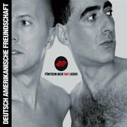 Deutsch-Amerikanische Freundschaft : Fünfzehn Neue DAF Lieder